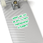 What We Do In Life Echoes Throughout Eternity Kiss-Cut Sticker | Gladiator | Motivational Quote
