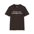That idea is worse than pineapple on pizza T-Shirt