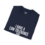 Graphic T-Shirt — "I Have a Low Tolerance for Stupidity" Bold Statement Tee