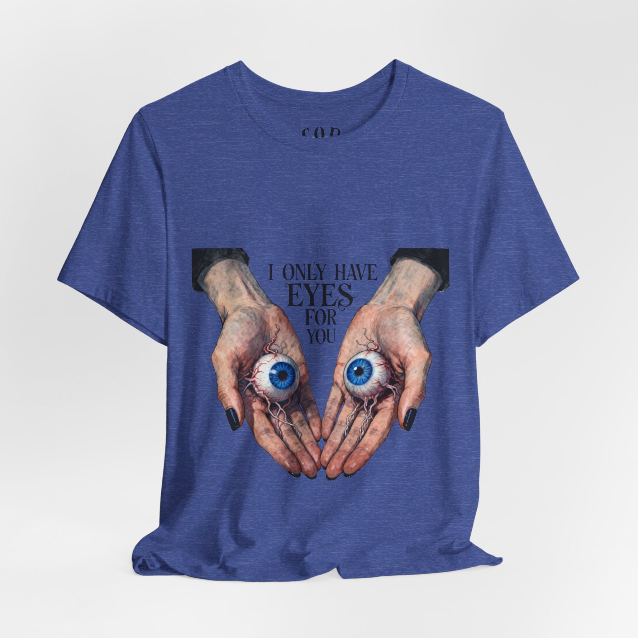 I ONLY have EYES for YOU T-Shirt | Creepy Cute Illustration | Morbid Romance