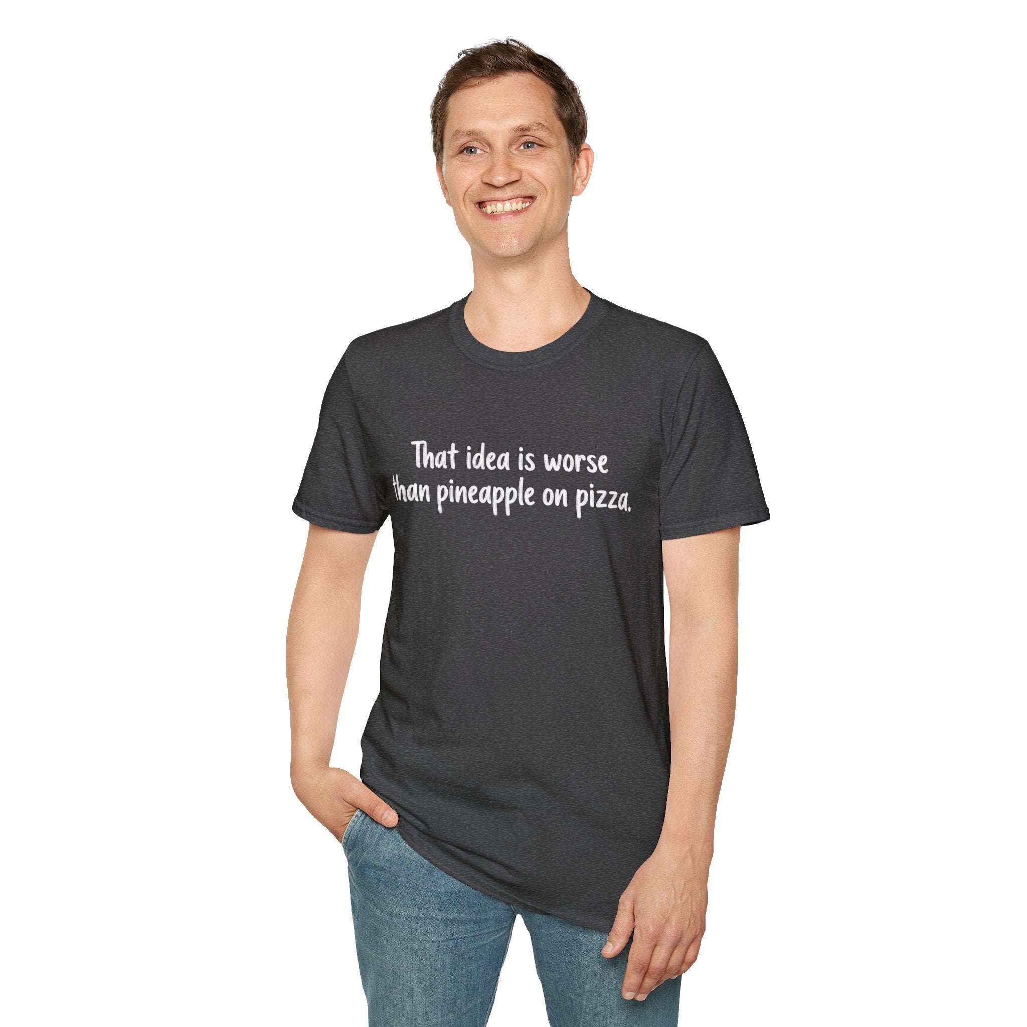 That idea is worse than pineapple on pizza T-Shirt
