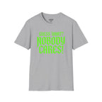 Nobody Cares T‑Shirt — Neon Green "Guess What? Nobody Cares!" Graphic Tee