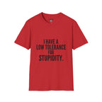 Graphic T-Shirt — "I Have a Low Tolerance for Stupidity" Bold Statement Tee