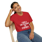 Graphic T-Shirt — "I Have a Low Tolerance for Stupidity" Bold Statement Tee