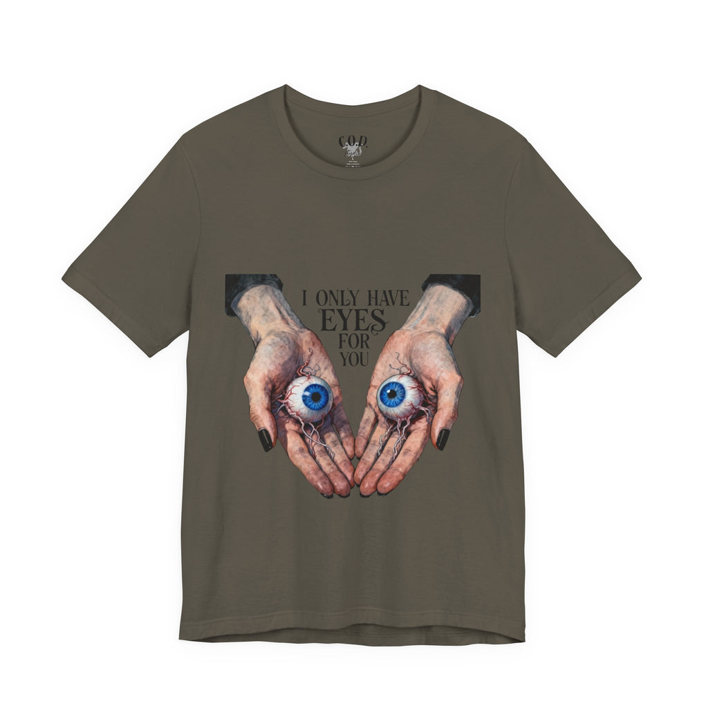 I ONLY have EYES for YOU T-Shirt | Creepy Cute Illustration | Morbid Romance