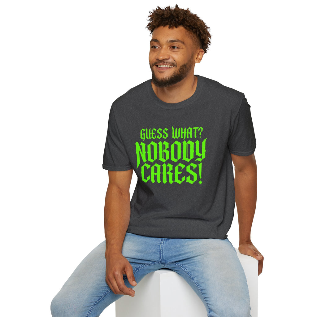 Nobody Cares T‑Shirt — Neon Green "Guess What? Nobody Cares!" Graphic Tee