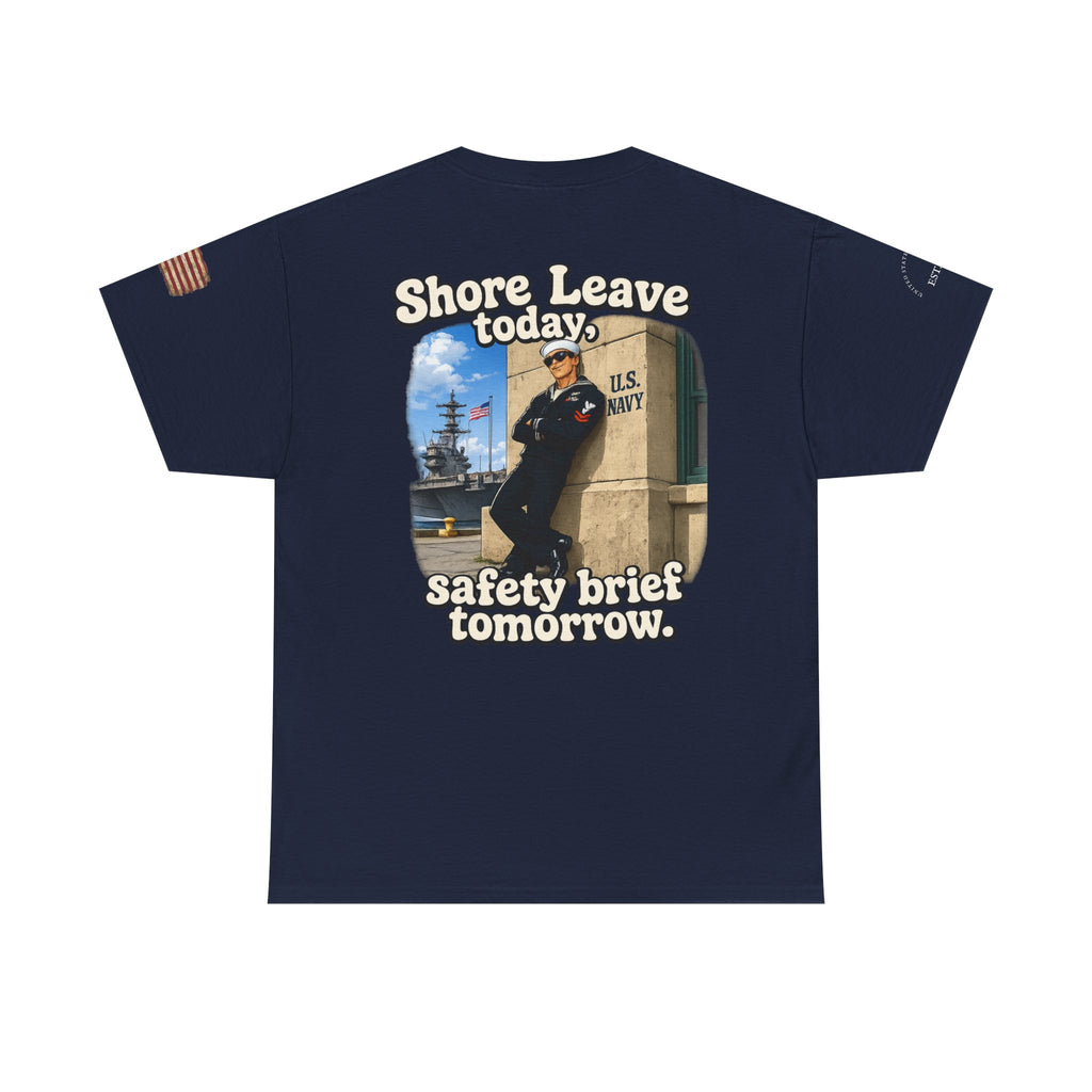US Navy 'Shore Leave Today, Safety Brief Tomorrow' Graphic Tee