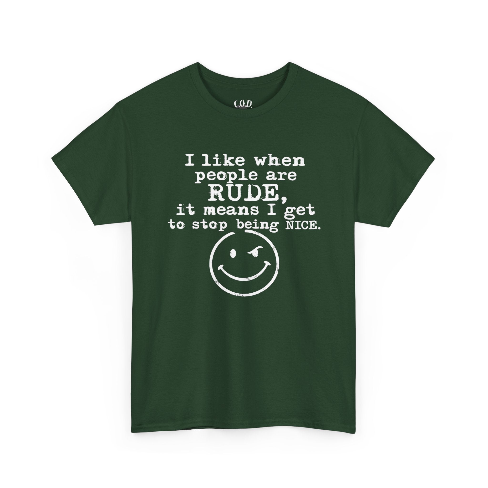 T-Shirt — “I like when people are RUDE, it means I get to stop being NICE.” Smiley Face Funny Graphic Tee