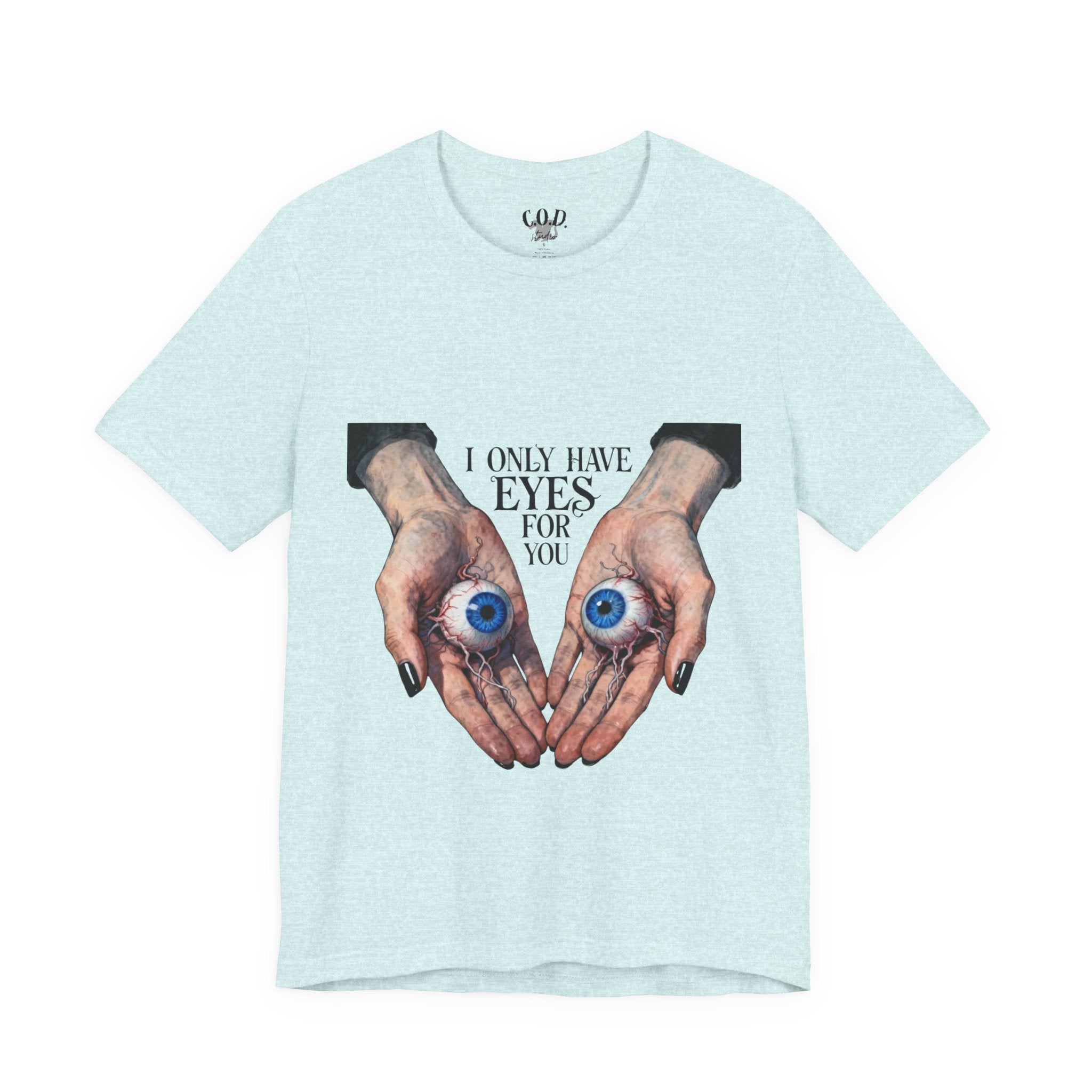 I ONLY have EYES for YOU T-Shirt | Creepy Cute Illustration | Morbid Romance