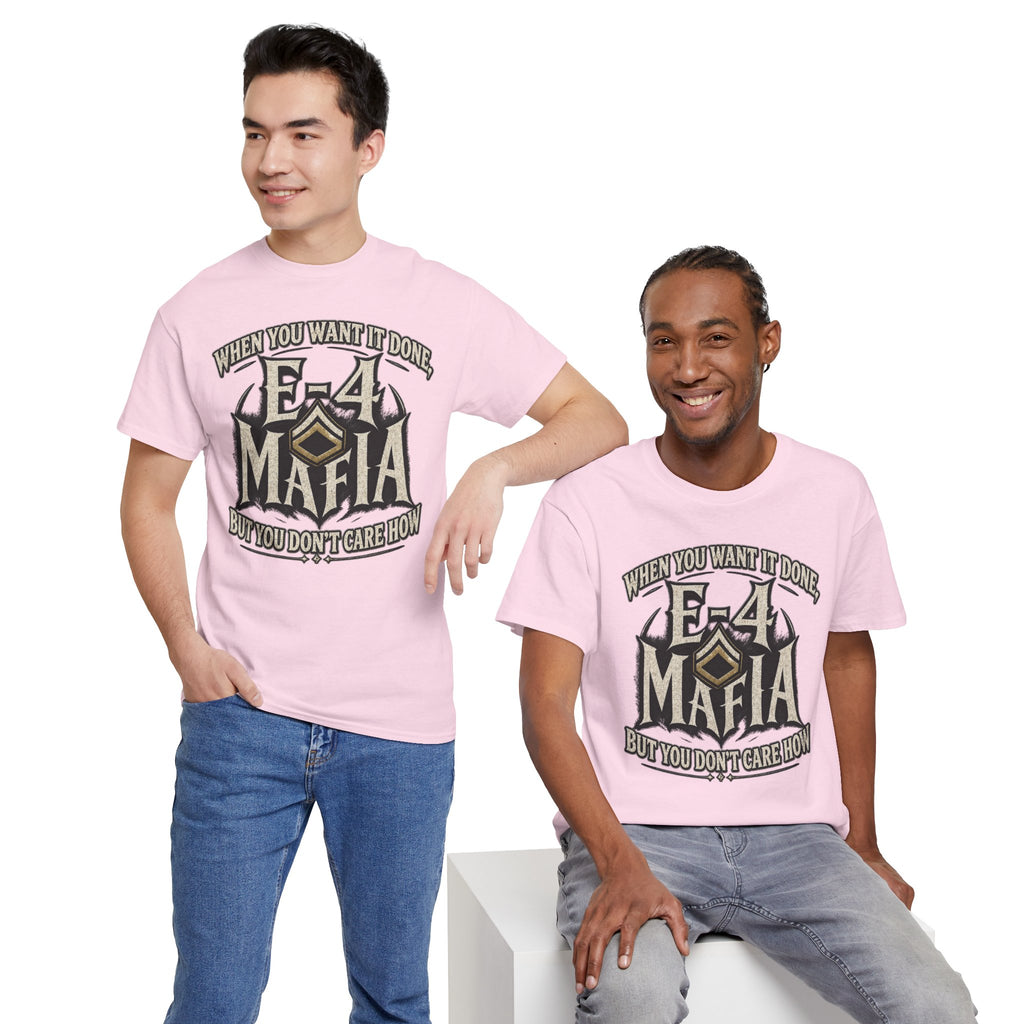 T-Shirt — "E-4 Mafia" Graphic Tee: "When You Want It Done, But You Don’t Care How" Vintage-Style Food Humor