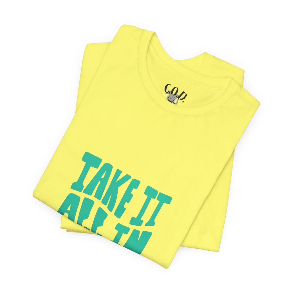 Take It All In tee | Motivational text graphic, minimalist green typography