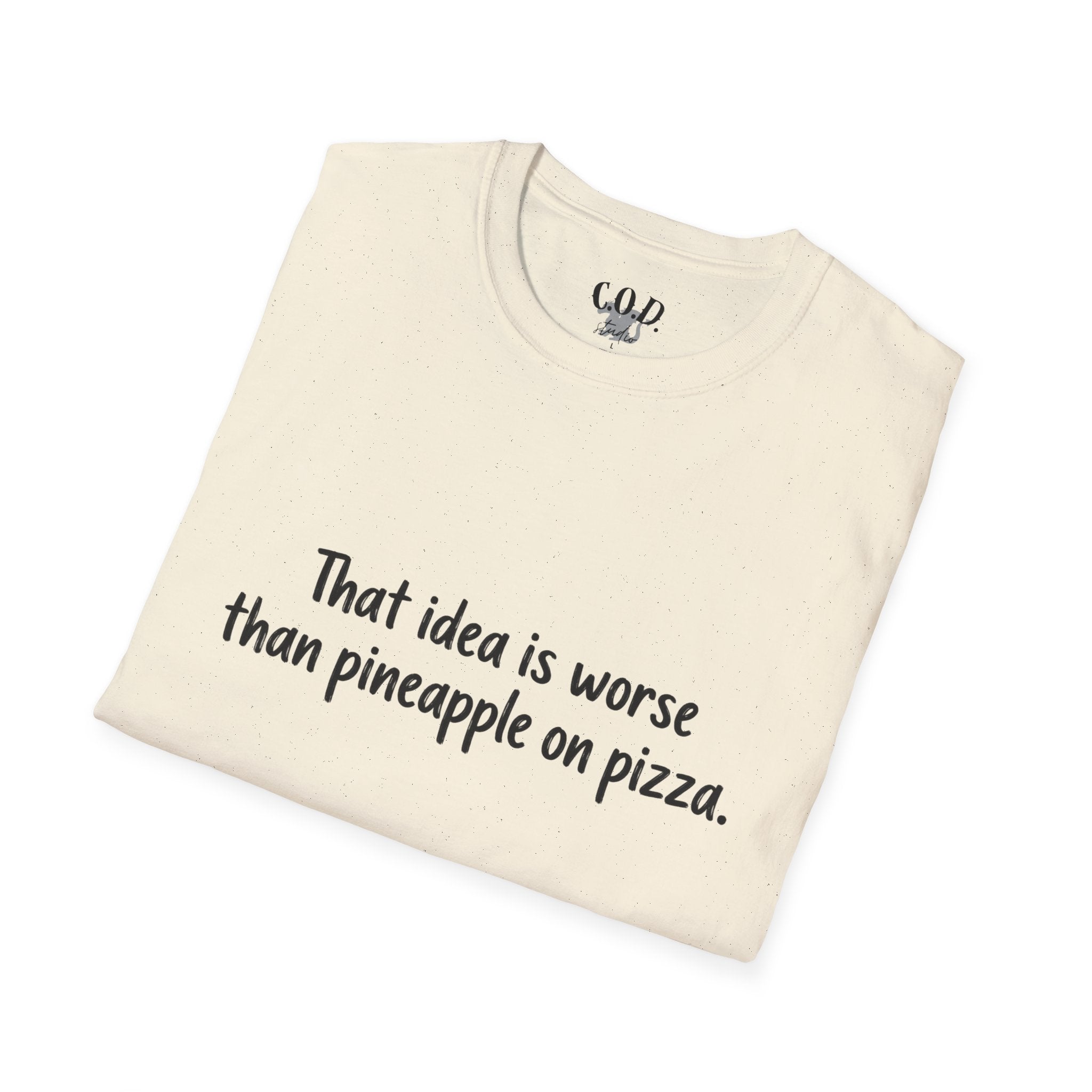That idea is worse than pineapple on pizza T-Shirt