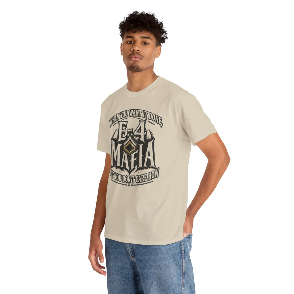 T-Shirt — "E-4 Mafia" Graphic Tee: "When You Want It Done, But You Don’t Care How" Vintage-Style Food Humor
