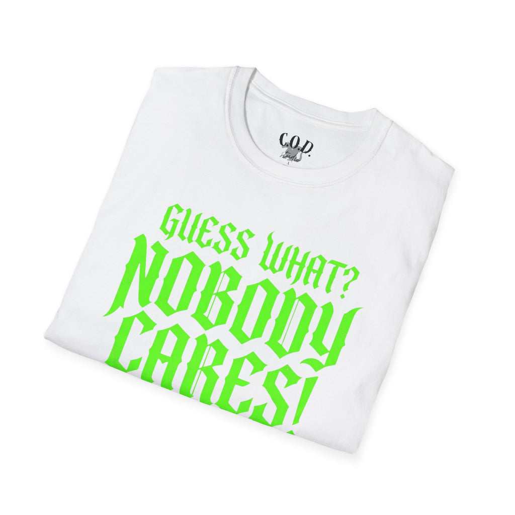 Nobody Cares T‑Shirt — Neon Green "Guess What? Nobody Cares!" Graphic Tee