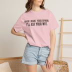 When I Want Your Opinion I'll Ask Your Wife T-shirt | Funny Quote Tee