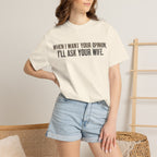When I Want Your Opinion I'll Ask Your Wife T-shirt | Funny Quote Tee