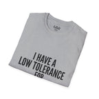 Graphic T-Shirt — "I Have a Low Tolerance for Stupidity" Bold Statement Tee