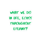 What We Do In Life Echoes Throughout Eternity Kiss-Cut Sticker | Gladiator | Motivational Quote