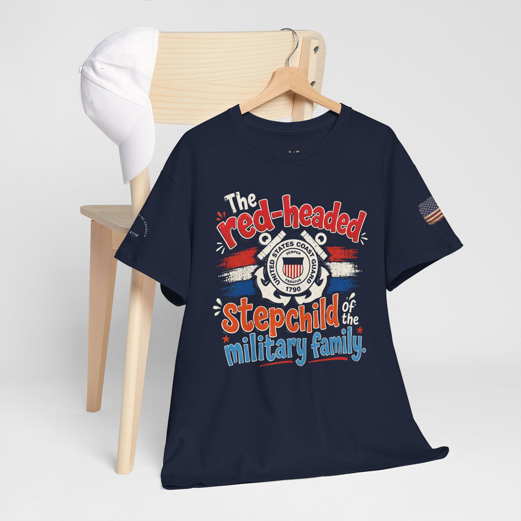 United States Coast Guard: The Red-Headed Stepchild of the Military Family T-Shirt