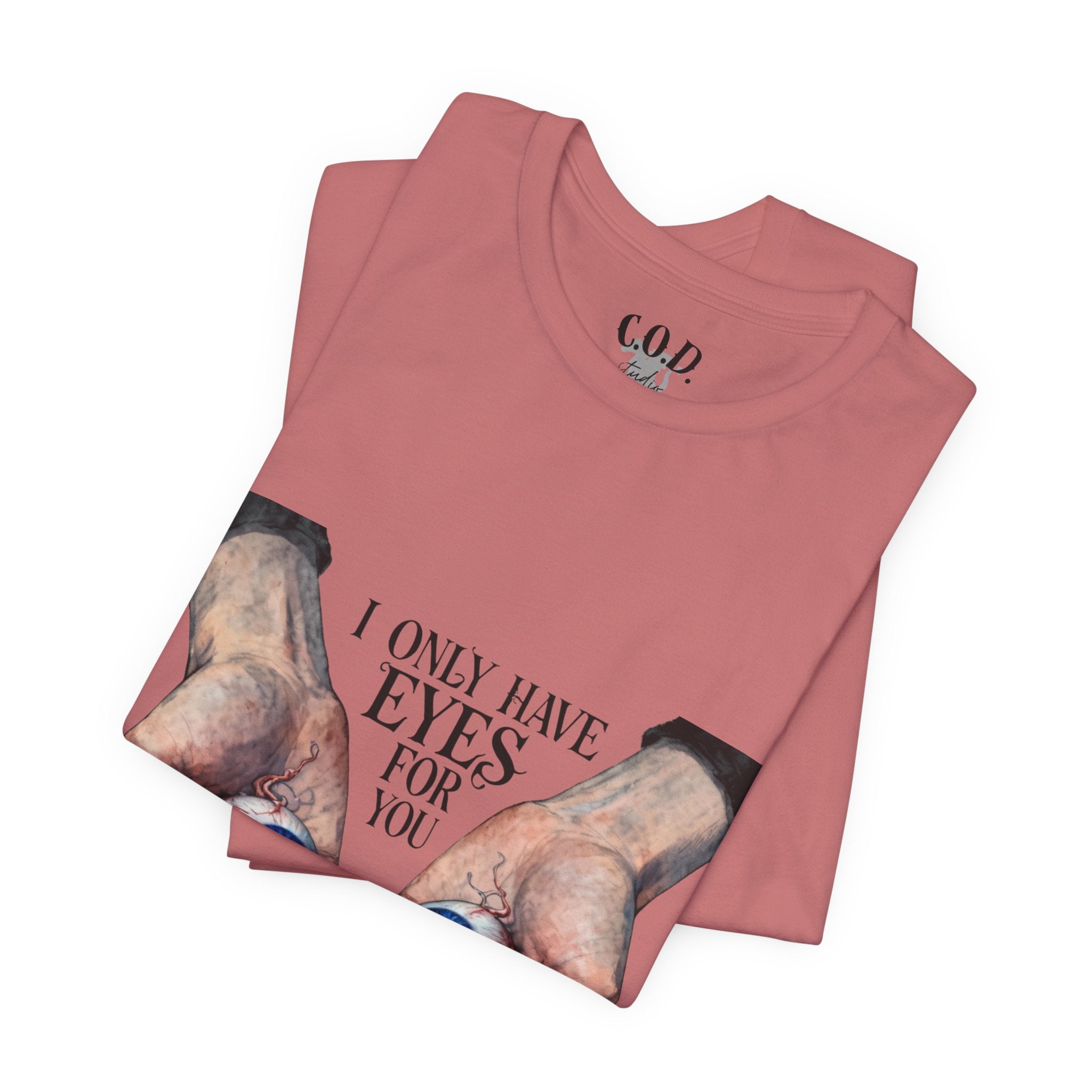 I ONLY have EYES for YOU T-Shirt | Creepy Cute Illustration | Morbid Romance