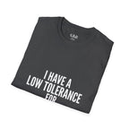 Graphic T-Shirt — "I Have a Low Tolerance for Stupidity" Bold Statement Tee