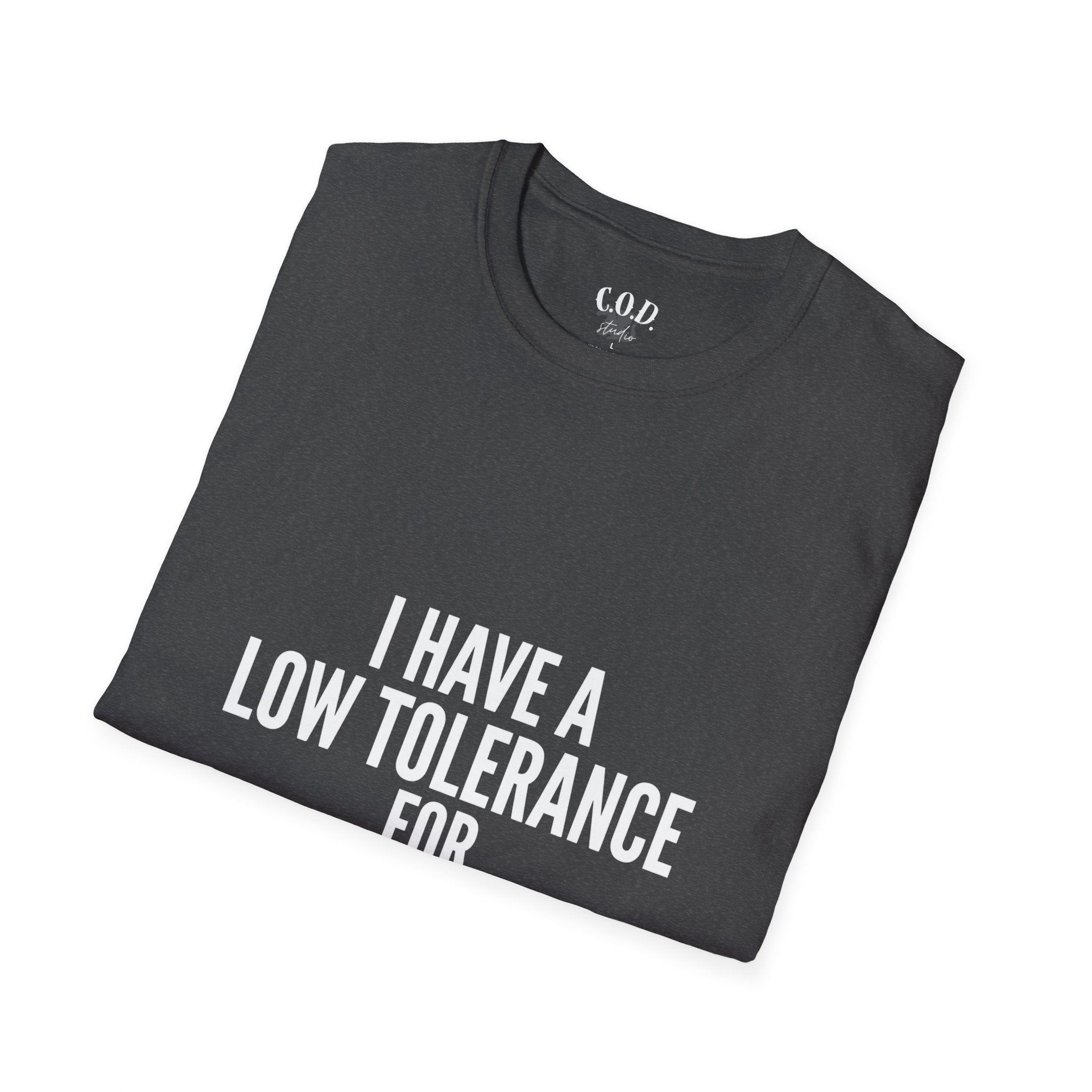 Graphic T-Shirt — "I Have a Low Tolerance for Stupidity" Bold Statement Tee