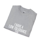 Graphic T-Shirt — "I Have a Low Tolerance for Stupidity" Bold Statement Tee