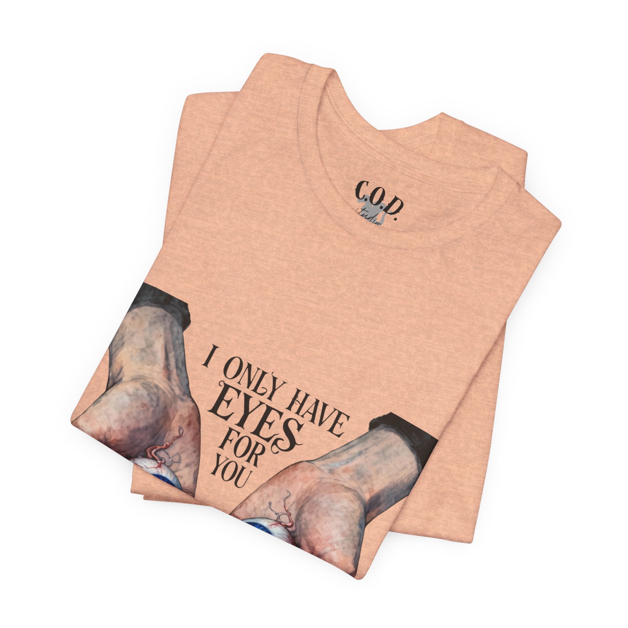 I ONLY have EYES for YOU T-Shirt | Creepy Cute Illustration | Morbid Romance