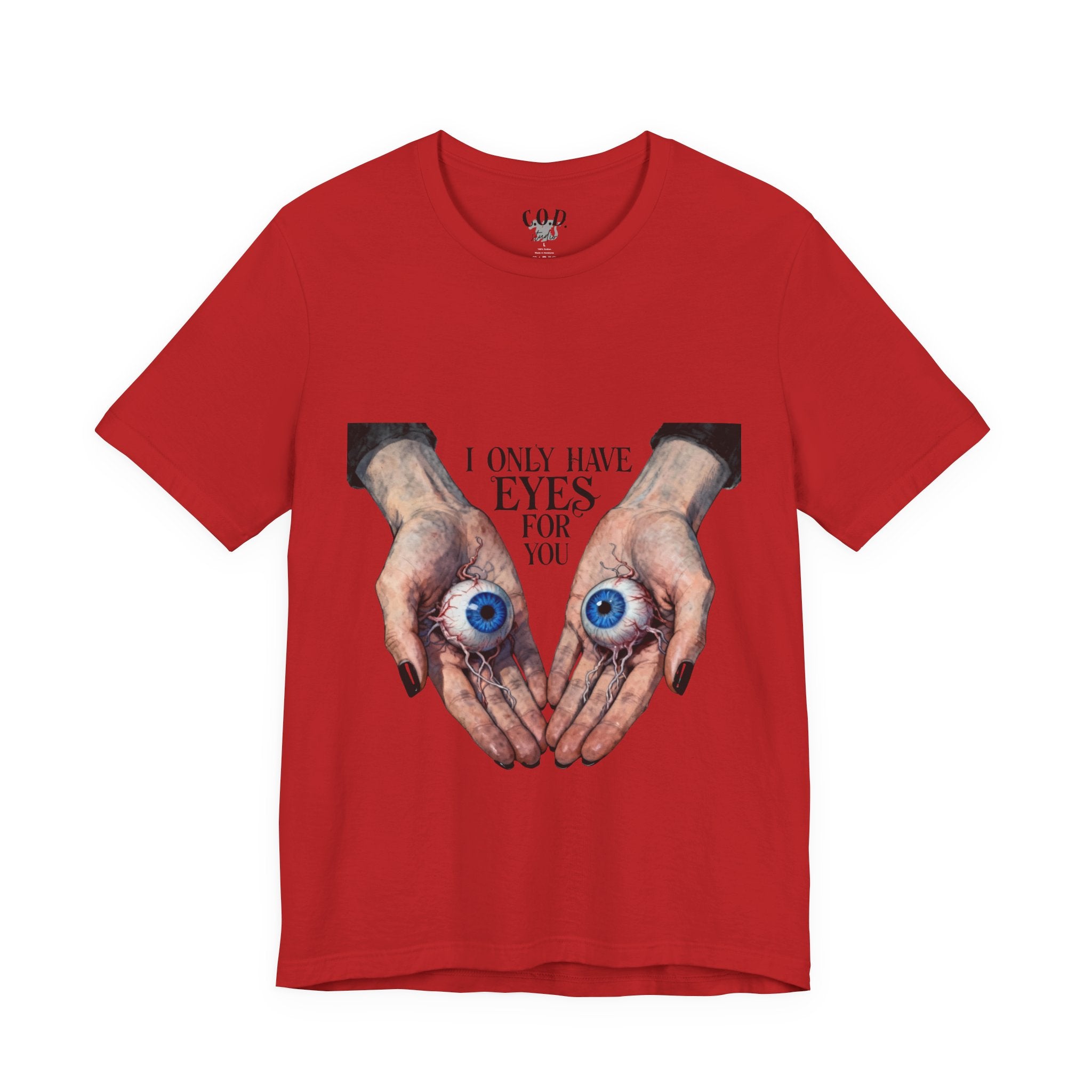 I ONLY have EYES for YOU T-Shirt | Creepy Cute Illustration | Morbid Romance