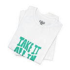 Take It All In tee | Motivational text graphic, minimalist green typography