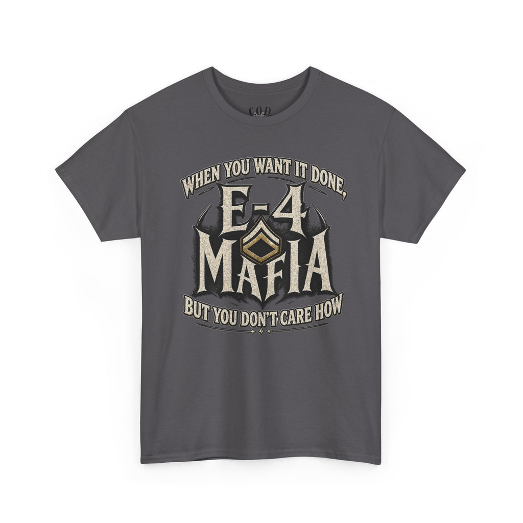 T-Shirt — "E-4 Mafia" Graphic Tee: "When You Want It Done, But You Don’t Care How" Vintage-Style Food Humor