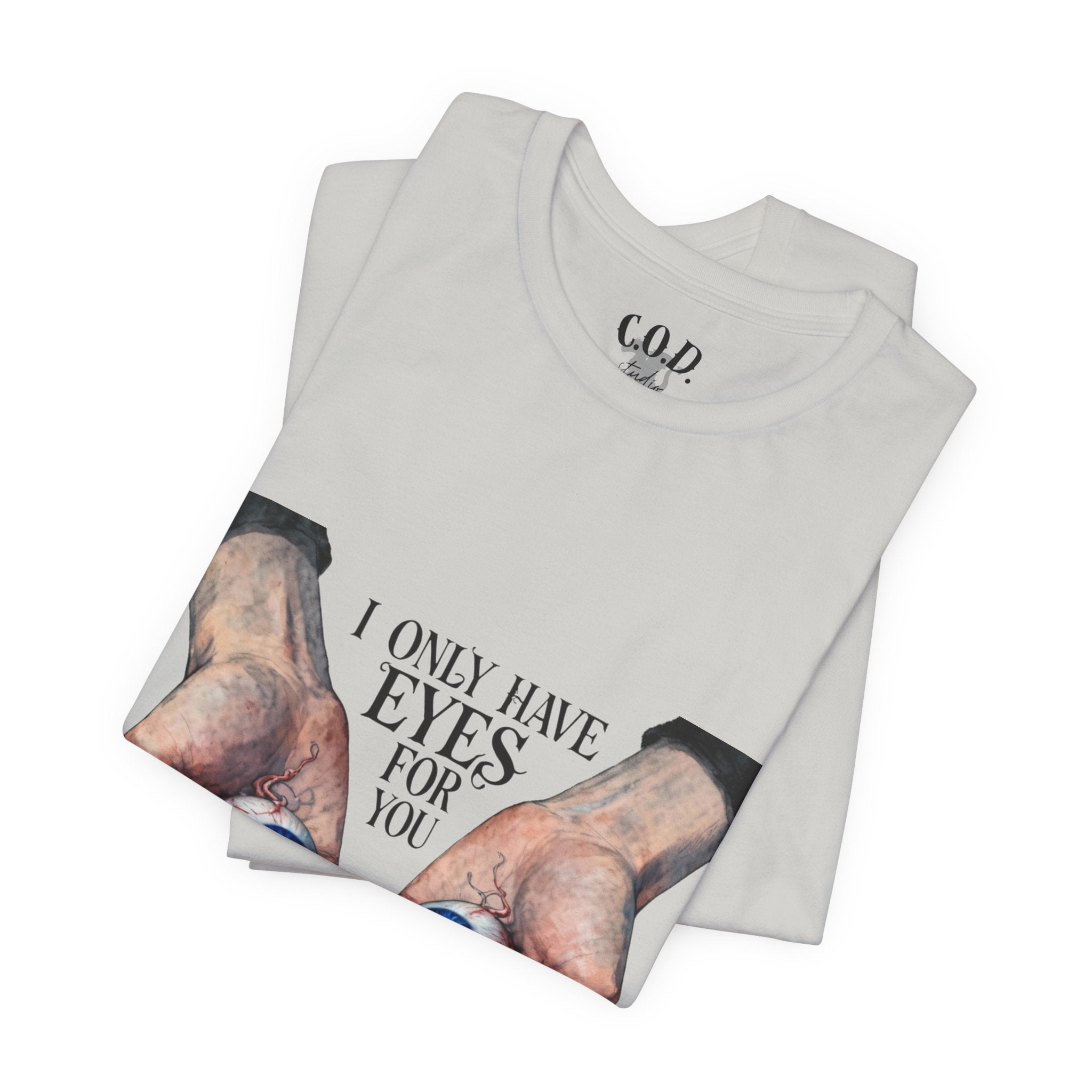 I ONLY have EYES for YOU T-Shirt | Creepy Cute Illustration | Morbid Romance
