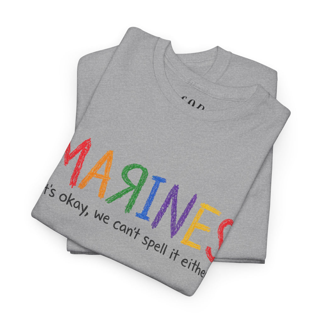 Marines Crayon Tee — “It’s okay, we can’t spell it either” Military Humor T-Shirt