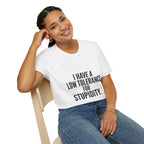 Graphic T-Shirt — "I Have a Low Tolerance for Stupidity" Bold Statement Tee
