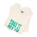 Take It All In tee | Motivational text graphic, minimalist green typography