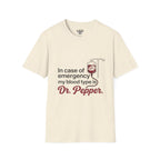Dr Pepper T-Shirt — "In Case of Emergency My Blood Type Is Dr. Pepper" Funny Soda Tee