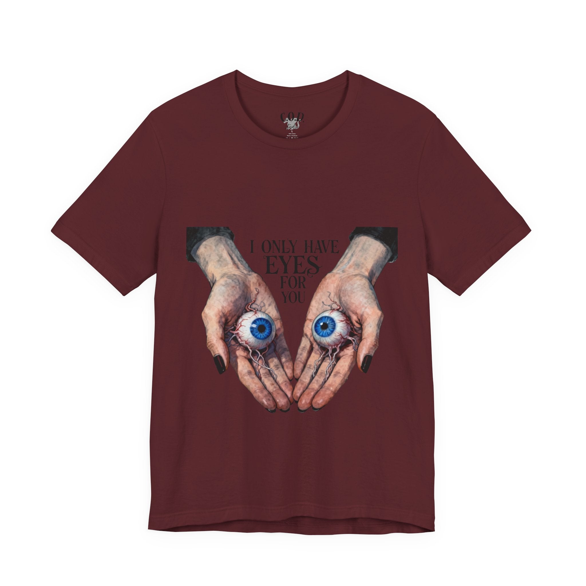 I ONLY have EYES for YOU T-Shirt | Creepy Cute Illustration | Morbid Romance
