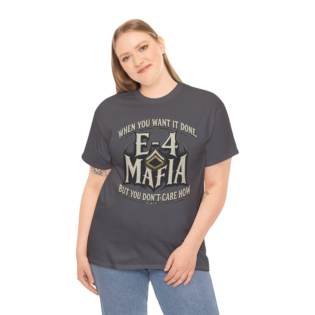 T-Shirt — "E-4 Mafia" Graphic Tee: "When You Want It Done, But You Don’t Care How" Vintage-Style Food Humor