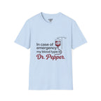 Dr Pepper T-Shirt — "In Case of Emergency My Blood Type Is Dr. Pepper" Funny Soda Tee