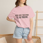 When I Want Your Opinion I'll Ask Your Wife T-shirt | Funny Quote Tee