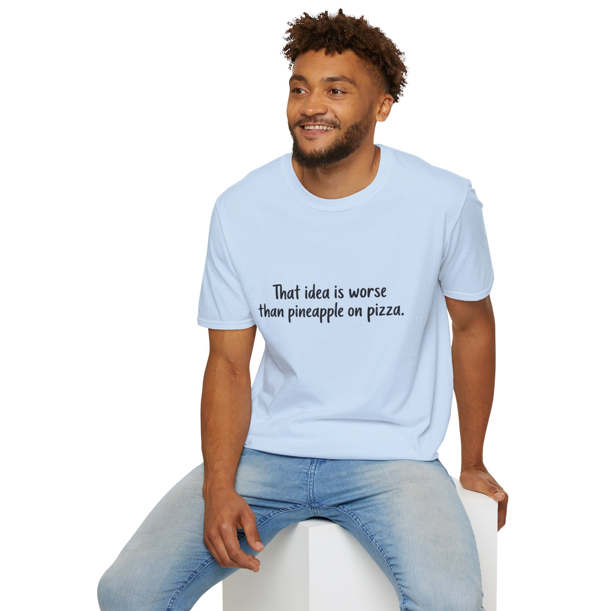 That idea is worse than pineapple on pizza T-Shirt