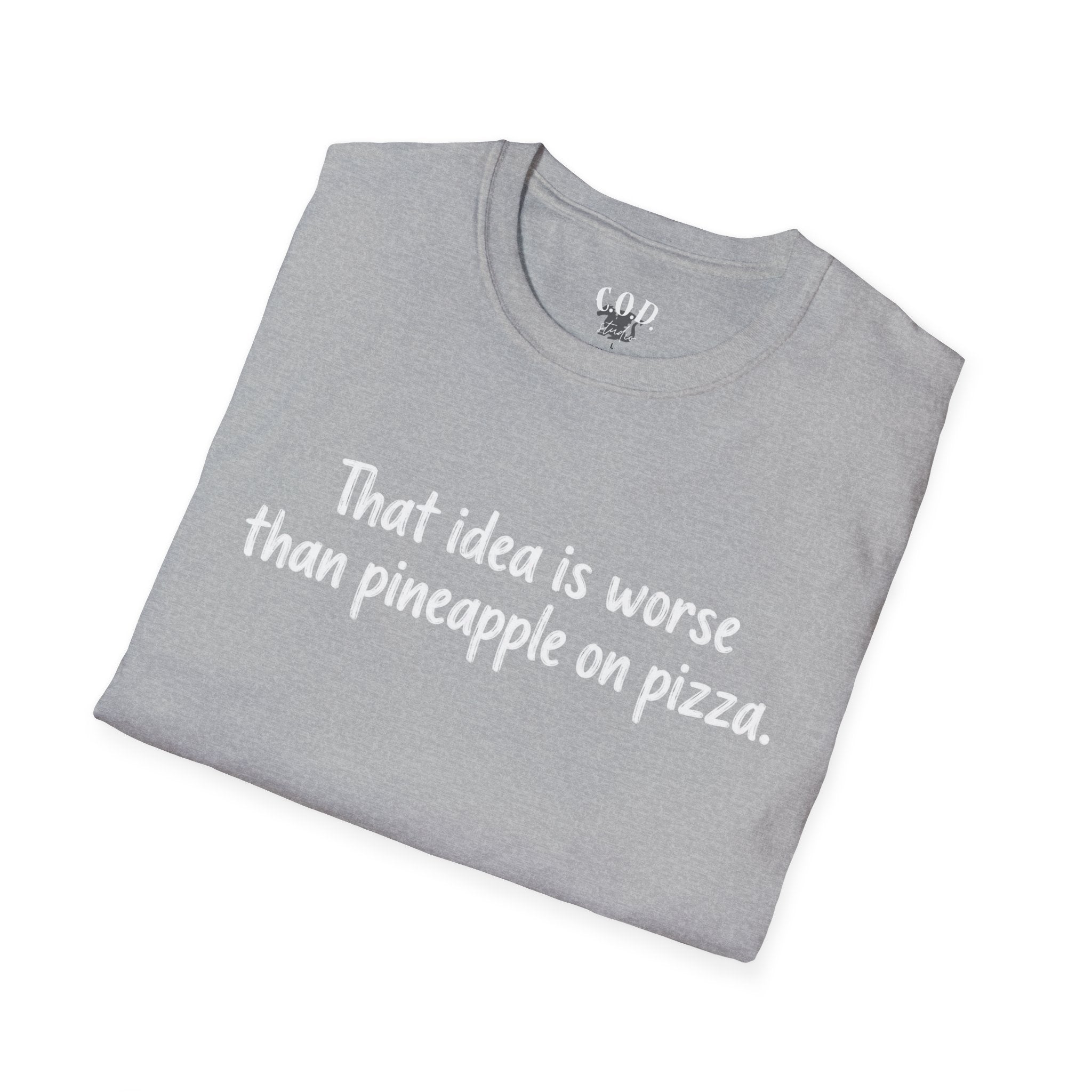 That idea is worse than pineapple on pizza T-Shirt