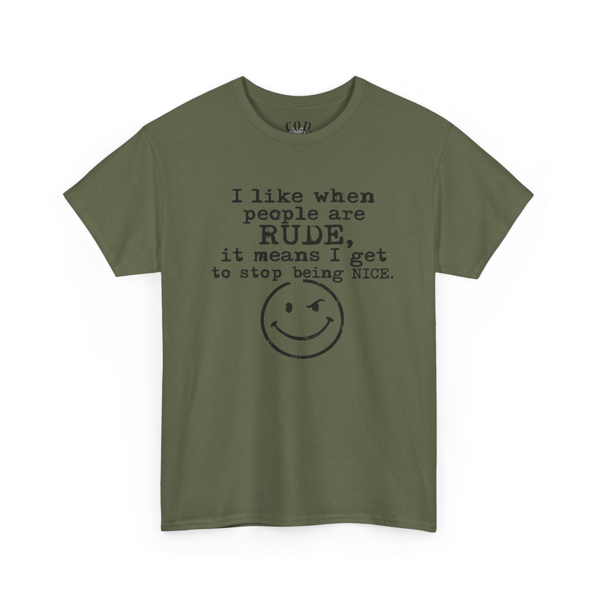T-Shirt — “I like when people are RUDE, it means I get to stop being NICE.” Smiley Face Funny Graphic Tee