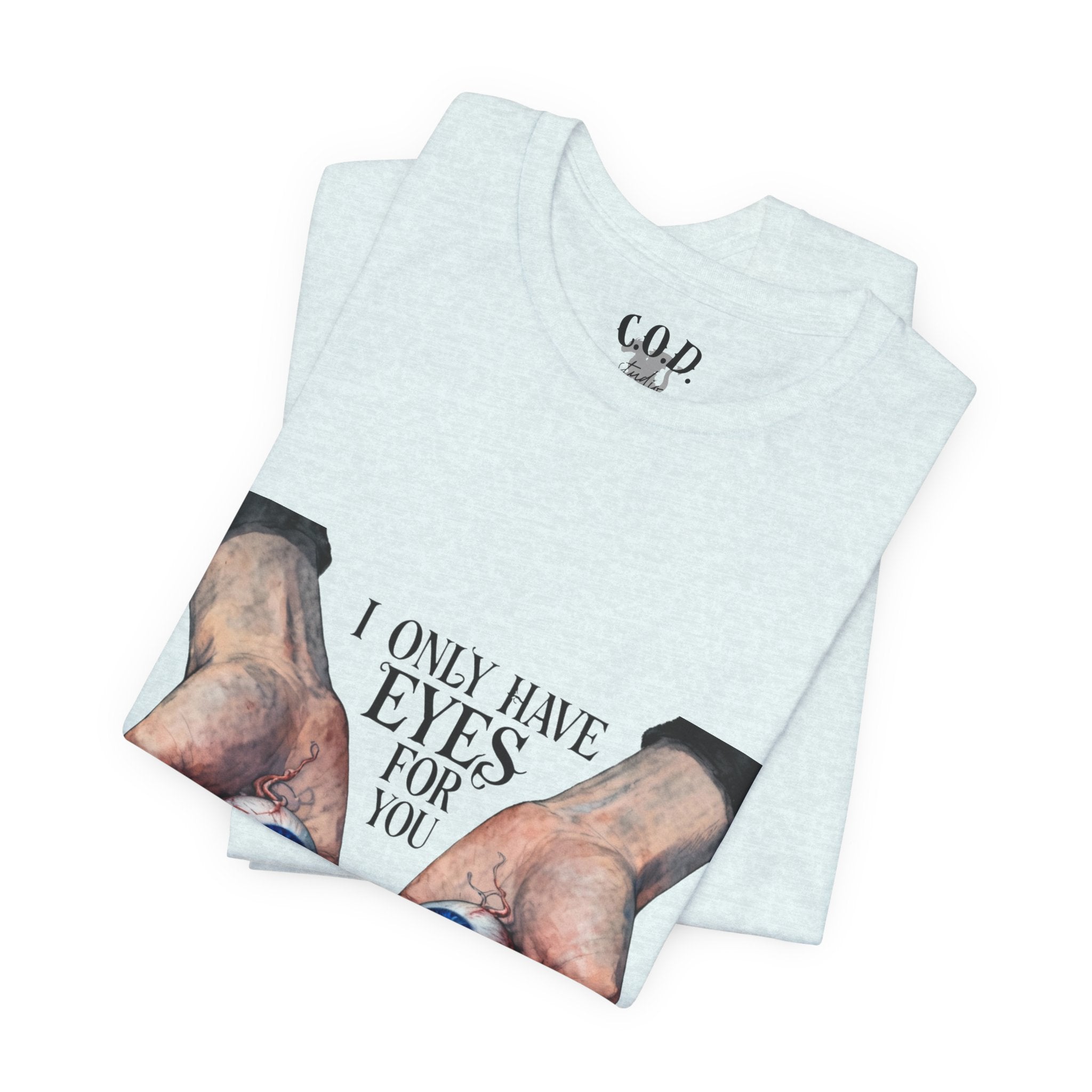 I ONLY have EYES for YOU T-Shirt | Creepy Cute Illustration | Morbid Romance