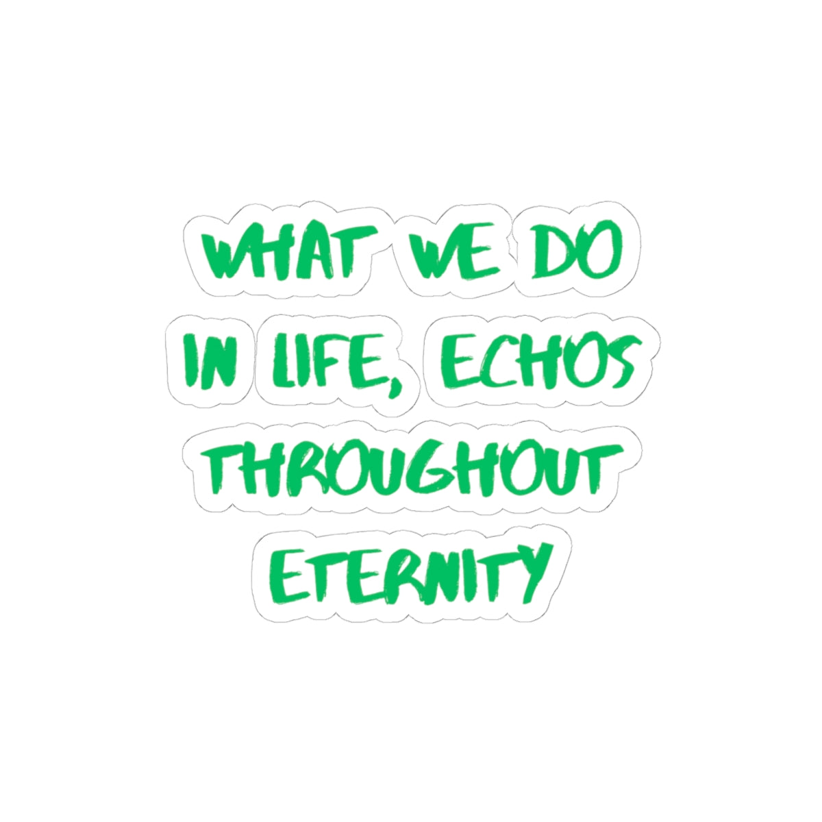 What We Do In Life Echoes Throughout Eternity Kiss-Cut Sticker | Gladiator | Motivational Quote