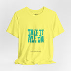 Take It All In tee | Motivational text graphic, minimalist green typography