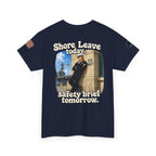 US Navy 'Shore Leave Today, Safety Brief Tomorrow' Graphic Tee