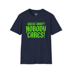 Nobody Cares T‑Shirt — Neon Green "Guess What? Nobody Cares!" Graphic Tee