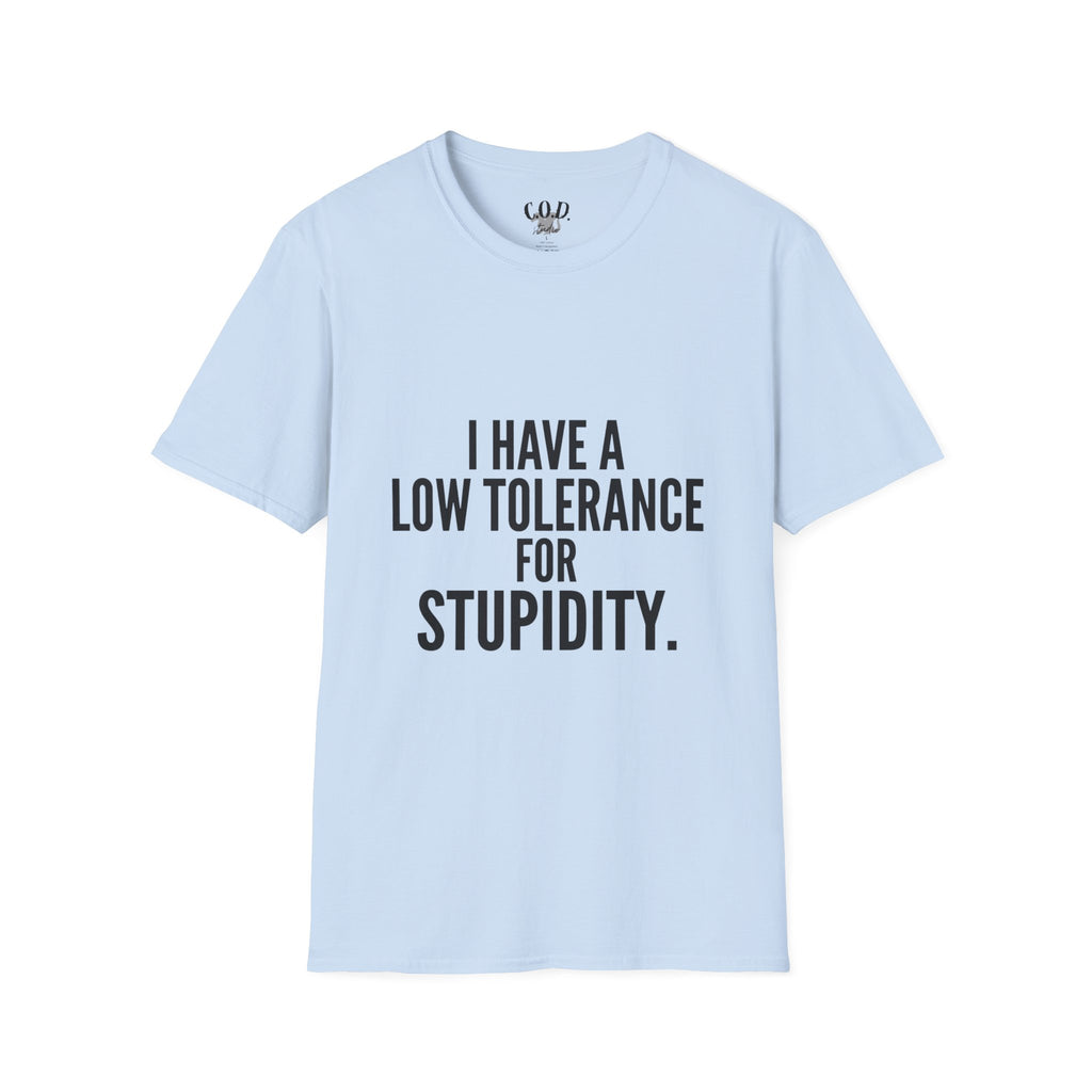 Graphic T-Shirt — "I Have a Low Tolerance for Stupidity" Bold Statement Tee