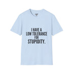 Graphic T-Shirt — "I Have a Low Tolerance for Stupidity" Bold Statement Tee